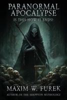 Paranormal Apocalypse: Is This How It Ends? B0FN9C1DRT Book Cover