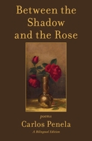 Between the Shadow and the Rose. Selected poems 2001-2024: A Bilingual Edition (English and Galician) (Poetry) B0F49NLKL4 Book Cover