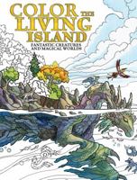 Color the Living Island: Fantastic Creatures and Magical Worlds 1440347662 Book Cover