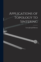Applications of Topology to Sintering 1014874955 Book Cover
