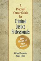 A Practical Career Guide for Criminal Justice Professionals 1932777423 Book Cover