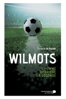 Wilmots: L'homme derrière la légende (French Edition) 250705235X Book Cover