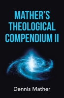 Mather’s Theological Compendium 1664212310 Book Cover