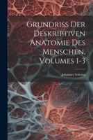 Grundriss Der Deskriptiven Anatomie Des Menschen, Volumes 1-3 102176003X Book Cover