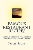 Famous Restaurant Recipes: Copycat Versions Of America's Favorite Restaurant Dishes 1441433635 Book Cover