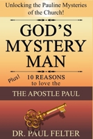 God’s Mystery Man: Unlocking the Pauline Mysteries of the Church B0BKS3Q1LS Book Cover