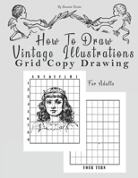 How To Draw Vintage Illustrations , Grid Copy Drawing: an Adults Activity Book to learn how to draw by a Grid Method B088B83352 Book Cover