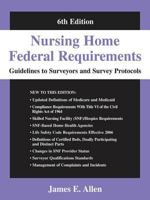Nursing Home Federal Requirements, Guidelines to Surveyors, and Survey Protocols 0826102670 Book Cover