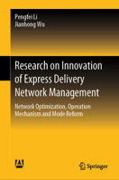 Research on Innovation of Express Delivery Network Management: Network Optimization, Operation Mechanism and Mode Reform 9819989817 Book Cover