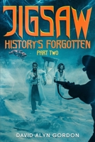 Jigsaw: History's Forgotten: Part Two: A Time Travel Adventure in the Jigsaw Universe B0B6L3D6XN Book Cover