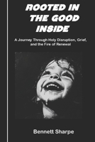 Rooted in the Good Inside: Creating a Safe Haven for Your Child’s Soul—and Your Own B0F66GB9XR Book Cover