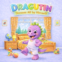 Dragutin Dresses All by Himself: Dragutin’s Adventures (Las aventuras de Dragutin) B0GM4V1TMS Book Cover