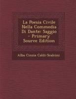 La Poesia Civile Nella Commedia Di Dante: Saggio 1021738239 Book Cover