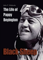 Black Sheep: The Life of Pappy Boyington 1591149770 Book Cover