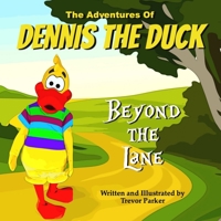 Adventures of Dennis the Duck: Beyond the Lane B0F4K5YQ5G Book Cover