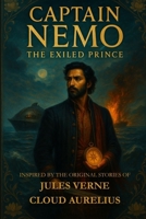 Captain Nemo, The Exiled Prince: Inspired by The Original Stories of Jules Verne (Angel Donor Classics) B0G1LM81YD Book Cover