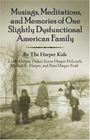 Musings, Meditations, and Memories of One Slightly Dysfunctional American Family 1413729150 Book Cover