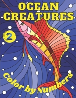 Ocean Creatures 2 Color by Numbers: Do you like coloring and expressing your creativity? Then this coloring book with numbers is perfect for you! ... a fascinating world full of bright colors! B08Z4B14GB Book Cover