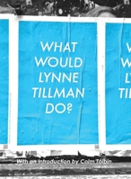 What Would Lynne Tillman Do? 1935869213 Book Cover