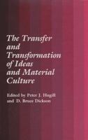 The Transfer and Transformation of Ideas and Material Culture 1585440795 Book Cover