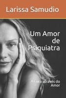 Um Amor de Psiquiatra: A Cura através do Amor B08FBJ94N2 Book Cover