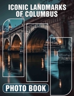 Iconic Landmarks of Columbus Photo Book: Explore 40 Stunning Images Capturing Columbus’ Most Recognizable Structures For Your Collection B0DQ7G1G8T Book Cover