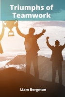 Triumphs of Teamwork: Strategies for Optimizing Group Performance in High-Stakes Competition B0DXS5NK3S Book Cover