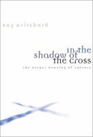 In the Shadow of the Cross: The Deeper Meaning of Calvary 0805423419 Book Cover