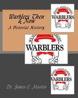 Warblers Then & Now: A Pictorial History 1530630843 Book Cover
