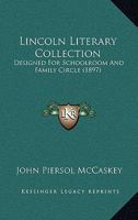 Lincoln Literary Collection: Designed For Schoolroom And Family Circle 1437154212 Book Cover