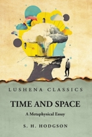 Time and Space A Metaphysical Essay B0CHCWN216 Book Cover