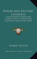 Boiler and Factory Chimneys: Their Draught-Power and Stability 0548826714 Book Cover