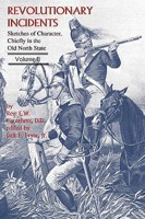 Revolutionary Incidents: Sketches of Character, Chiefly in the Old North State, Volume II 0984490000 Book Cover