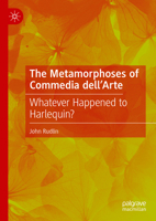 The Metamorphoses of Commedia dell’Arte: Whatever Happened to Harlequin? 3031105109 Book Cover