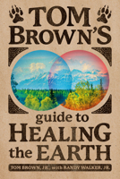 Tom Brown's Guide to Healing the Earth 042525738X Book Cover