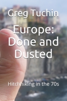 Europe: Done and Dusted: Hitchhiking in the 70s B089TVBX97 Book Cover