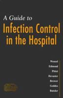 Guide to Infection Control in the Hospital: An Official Publication of the International Society for Infectious Diseases 1550090593 Book Cover