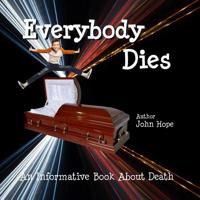 Everybody Dies: Informative Book about Death 109124622X Book Cover