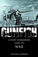 Gunfish: A Fleet Submarine Goes to War 0595341209 Book Cover