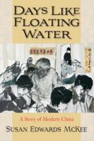 Days Like Floating Water, A Story of Modern China 097993060X Book Cover