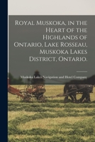 Royal Muskoka, in the Heart of the Highlands of Ontario, Lake Rosseau, Muskoka Lakes District, Ontario. 1015017509 Book Cover