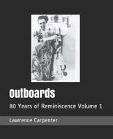 Outboards: 80 Years of Reminiscence Volume 1 1798144204 Book Cover