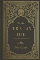 On the Christian Life: A New Translation 1433592533 Book Cover