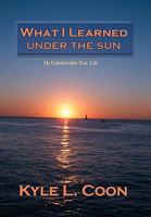 What I Learned Under the Sun 1453515003 Book Cover