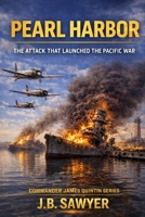 Pearl Harbor: The Attack That Launched the Pacific War (Commander James Quintin Series) B0GW5W8QHT Book Cover