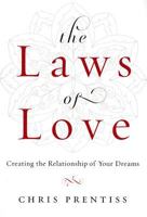 The Laws of Love: Creating the Relationship of Your Dreams 0943015731 Book Cover