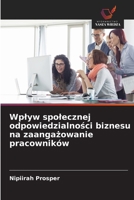 Wplyw spolecznej odpowiedzialnosci biznesu na zaangazowanie pracowników (Polish Edition) 6208840309 Book Cover