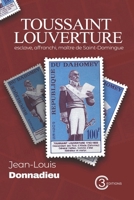 Toussaint Louverture: Esclave, affranchi, maître de Saint-Domingue (French Edition) B0FB8XLH5V Book Cover