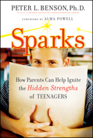 Sparks: How Parents Can Ignite the Hidden Strengths of Teenagers 0470294043 Book Cover