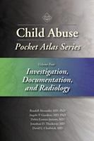 Child Abuse Pocket Atlas Series, Volume 4: Investigation, Documentation, and Radiology 1936590611 Book Cover
